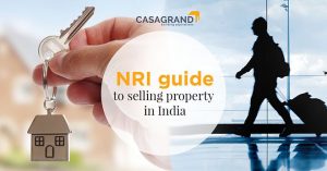 A Complete NRI Guide To Selling Property In India-Casagrand