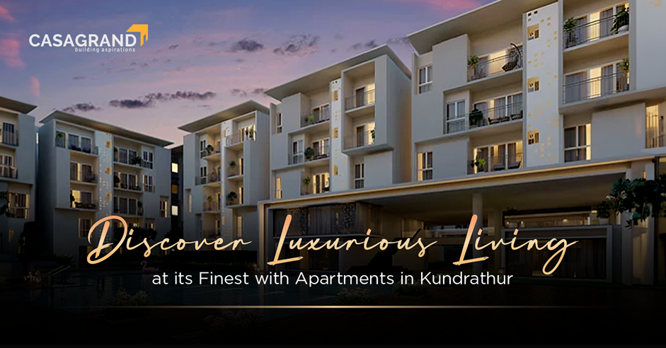 Discover Luxurious Living at its Finest with Apartments in Kundrathur