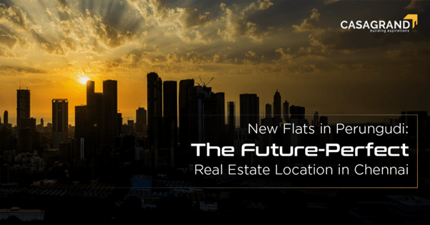 New Flats in Perungudi: The Future-Perfect Real Estate Location in Chennai