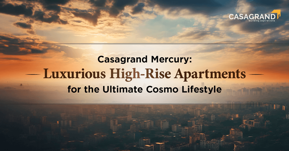 Casagrand Mercury: Luxurious High-Rise Apartments for the Ultimate Cosmo Lifestyle