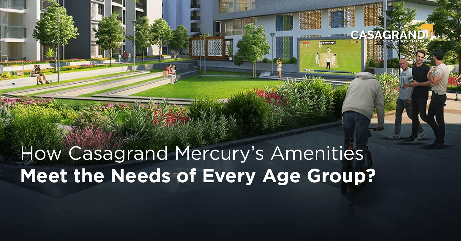 How Does Casagrand Mercury Cater to All Age Groups with its Amenities? 