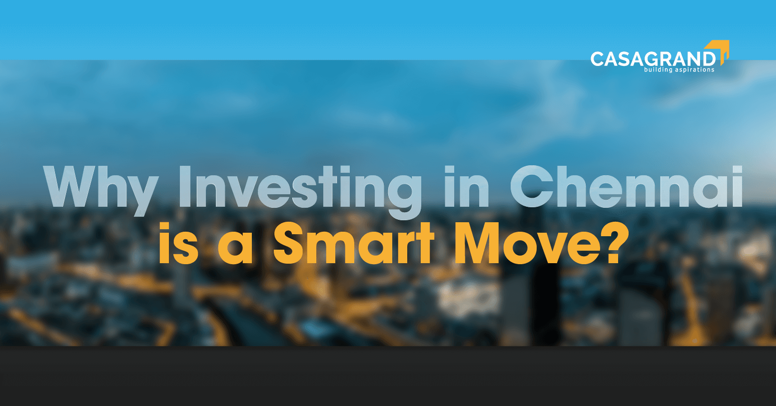 Why Investing in Chennai is a Smart Move?