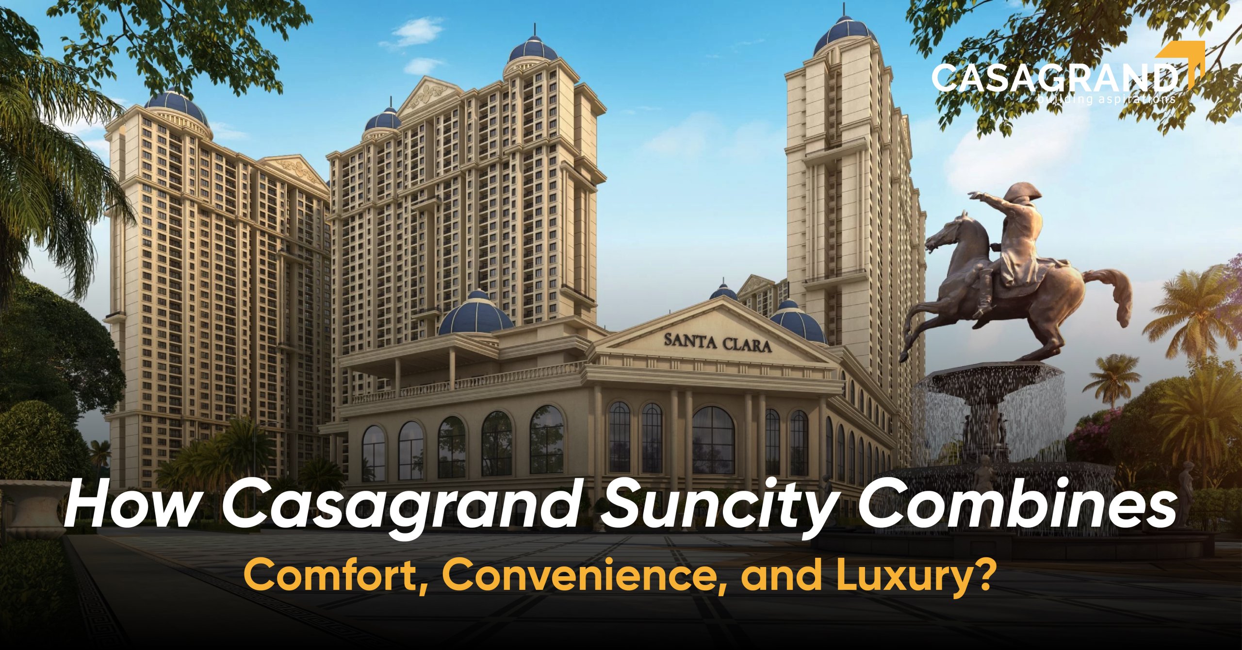 How Casagrand Suncity Combines Comfort, Convenience, and Luxury?