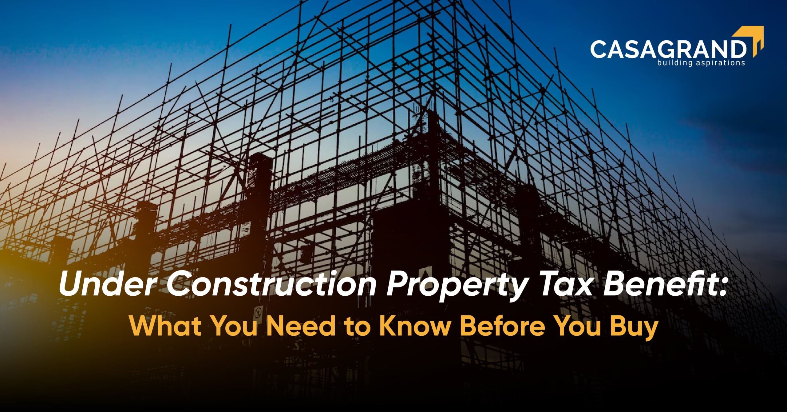 Under Construction Property Tax Benefit: What You Need to Know Before You Buy