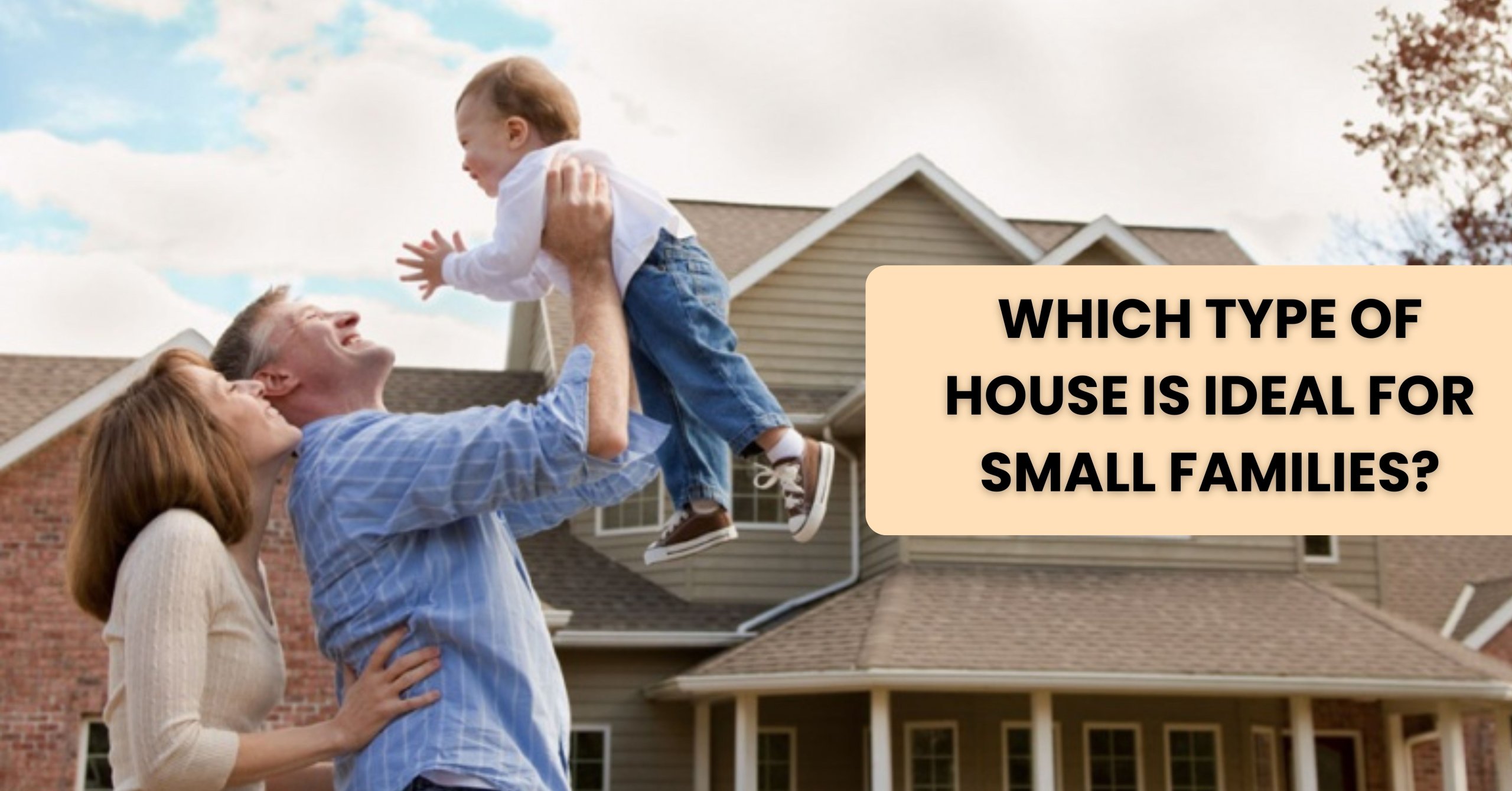 Which Type of House is Ideal for Small Families?