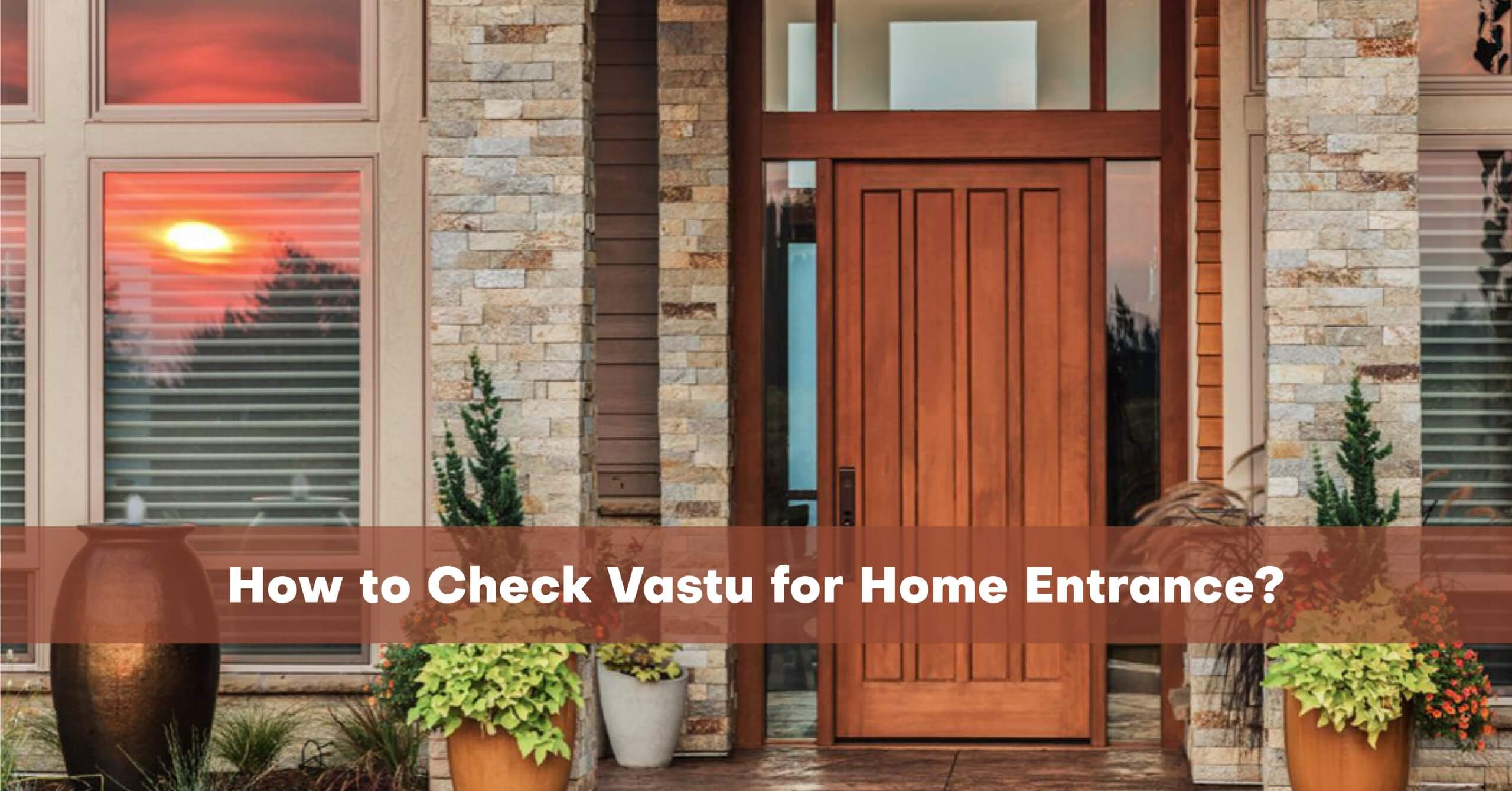 How to Check Vastu for Home Entrance?