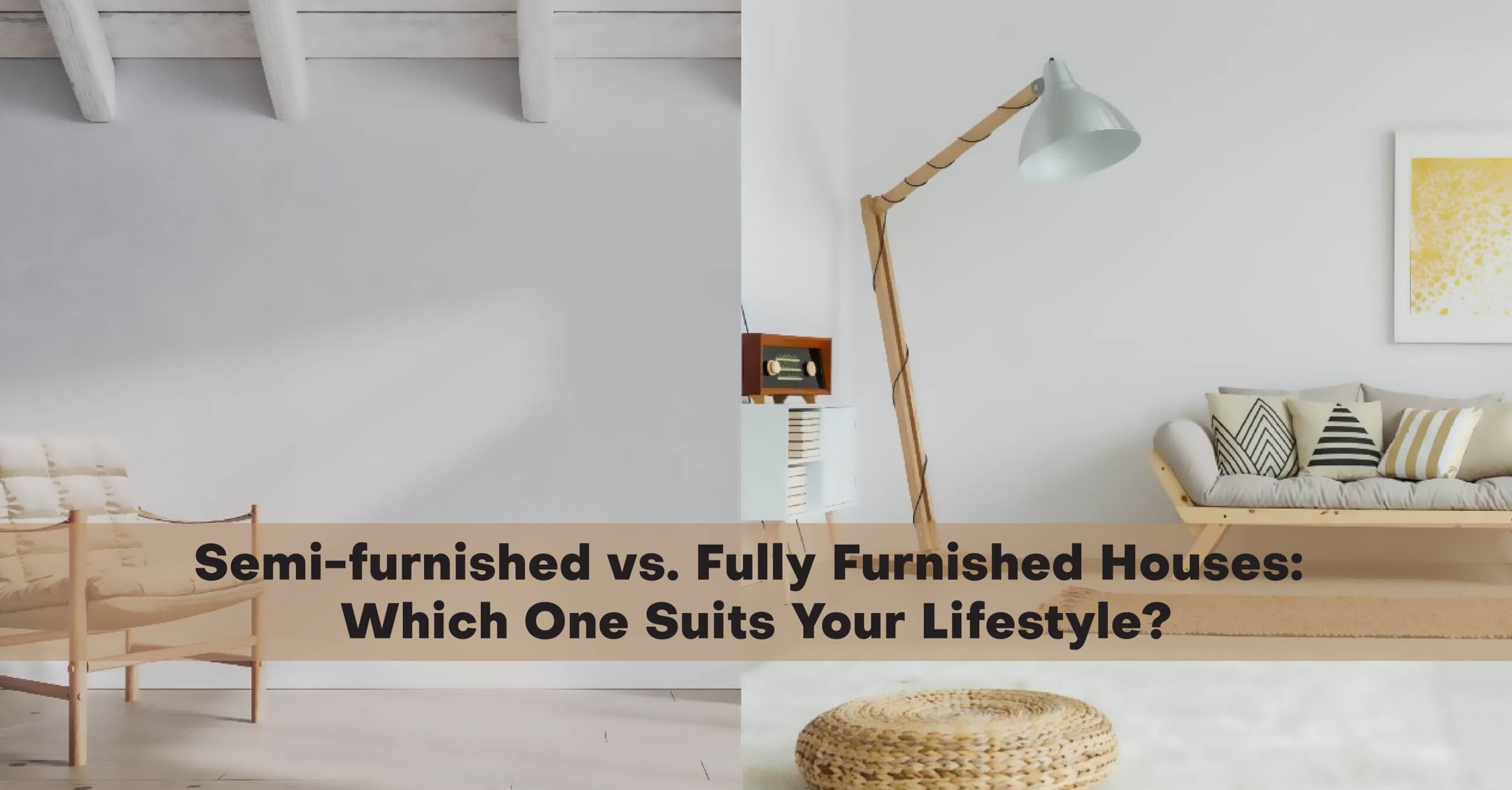 fully furnished house vs semi furnished house