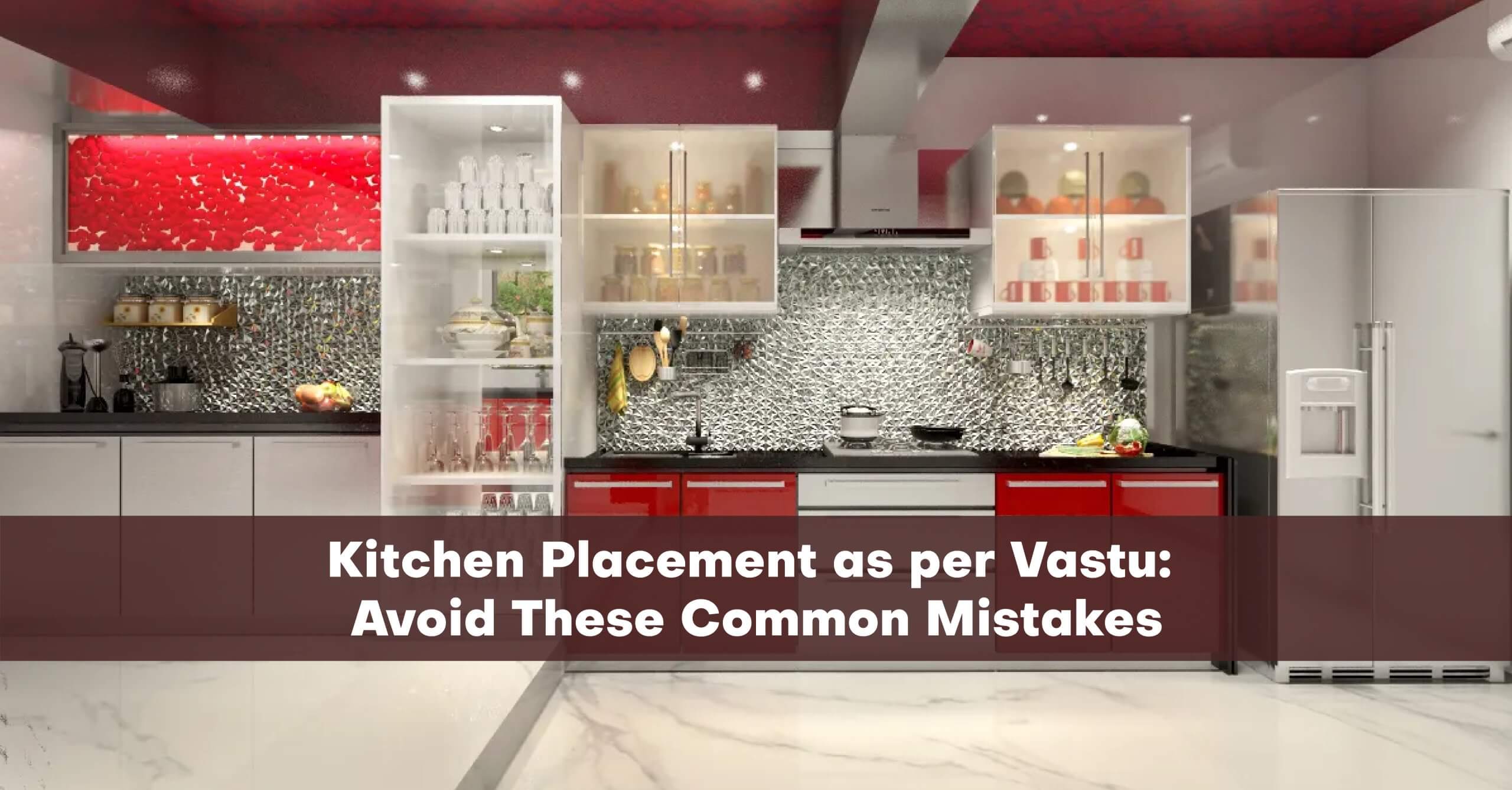 Kitchen Placement as per Vastu: Avoid These Common Mistakes