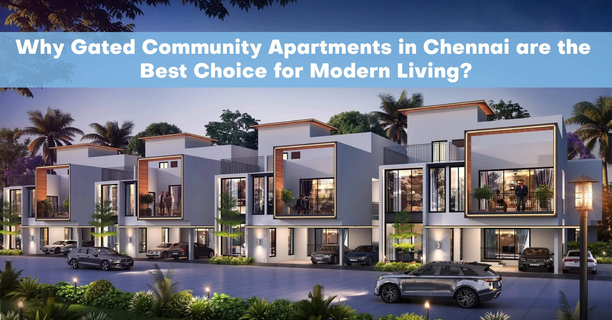 Why Gated Community Apartments in Chennai are the Best Choice for Modern Living?