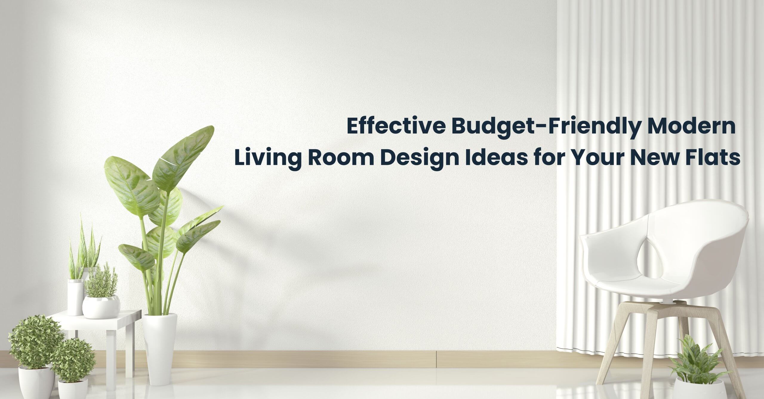 Effective Budget-Friendly Modern Living Room Design Ideas for Your New Flats