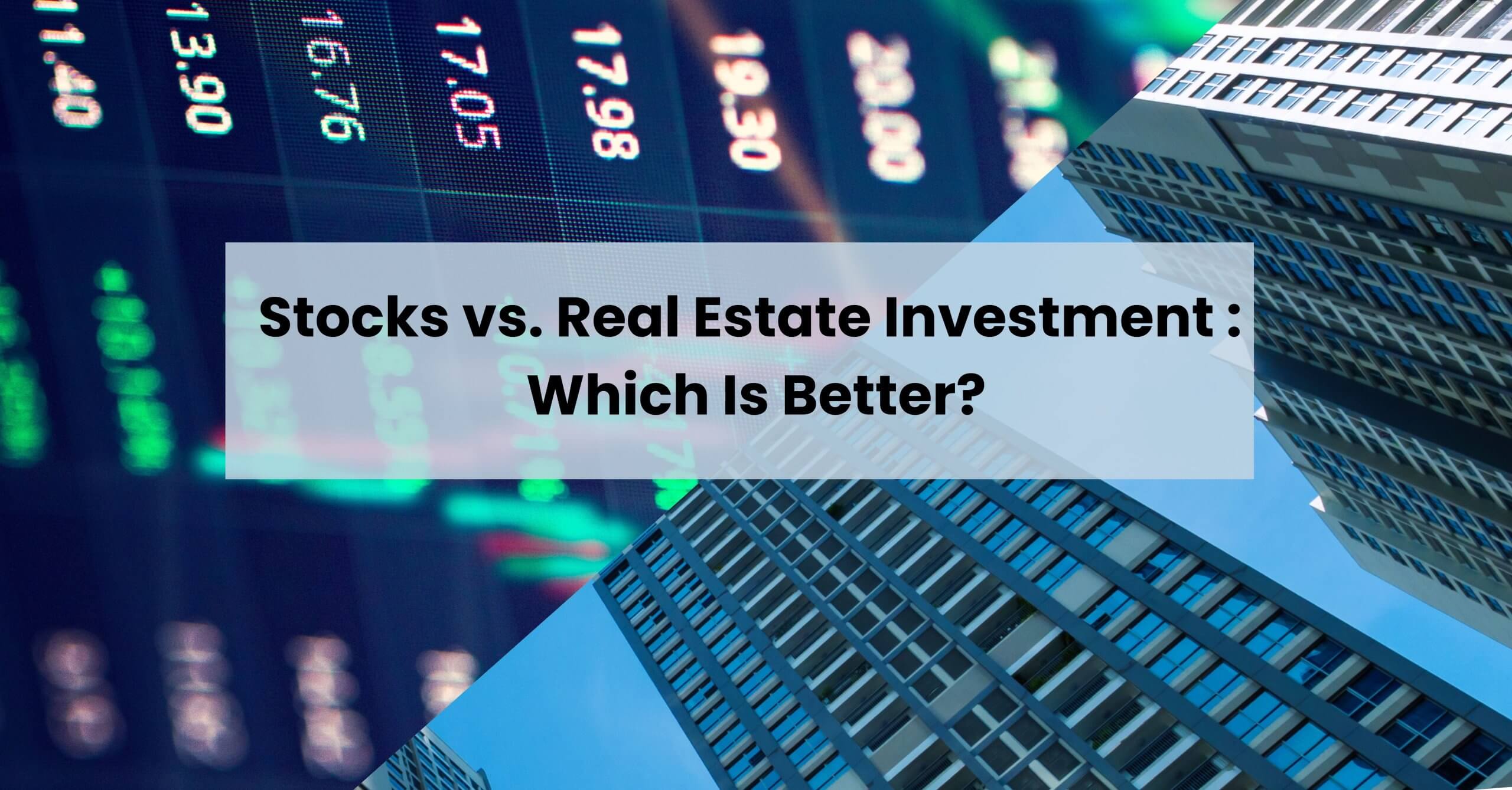 Real Estate Investment vs. Stocks Which Is Better